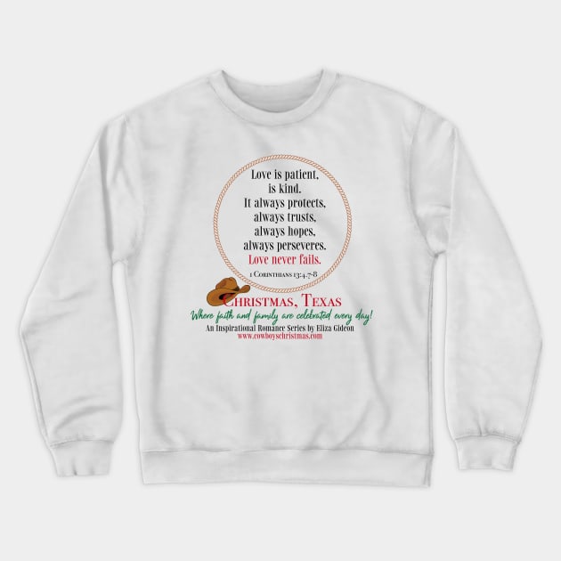 Love never fails. Crewneck Sweatshirt by christmascowboys